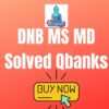 DNB MS MD Solved Question Banks & OSCE